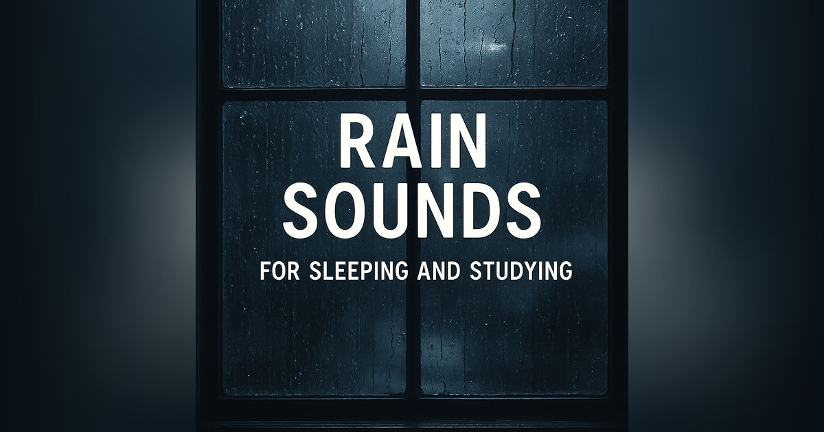 Rain Sounds for Sleeping and Studying | Deep Focus and Relaxation