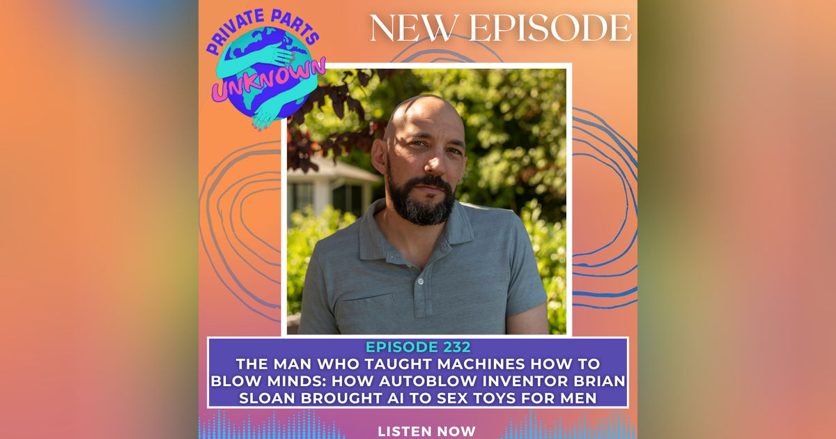 The Man Who Taught Machines How to Blow Minds: How Autoblow Inventor Brian Sloan Brought AI to Sex Toys for Men