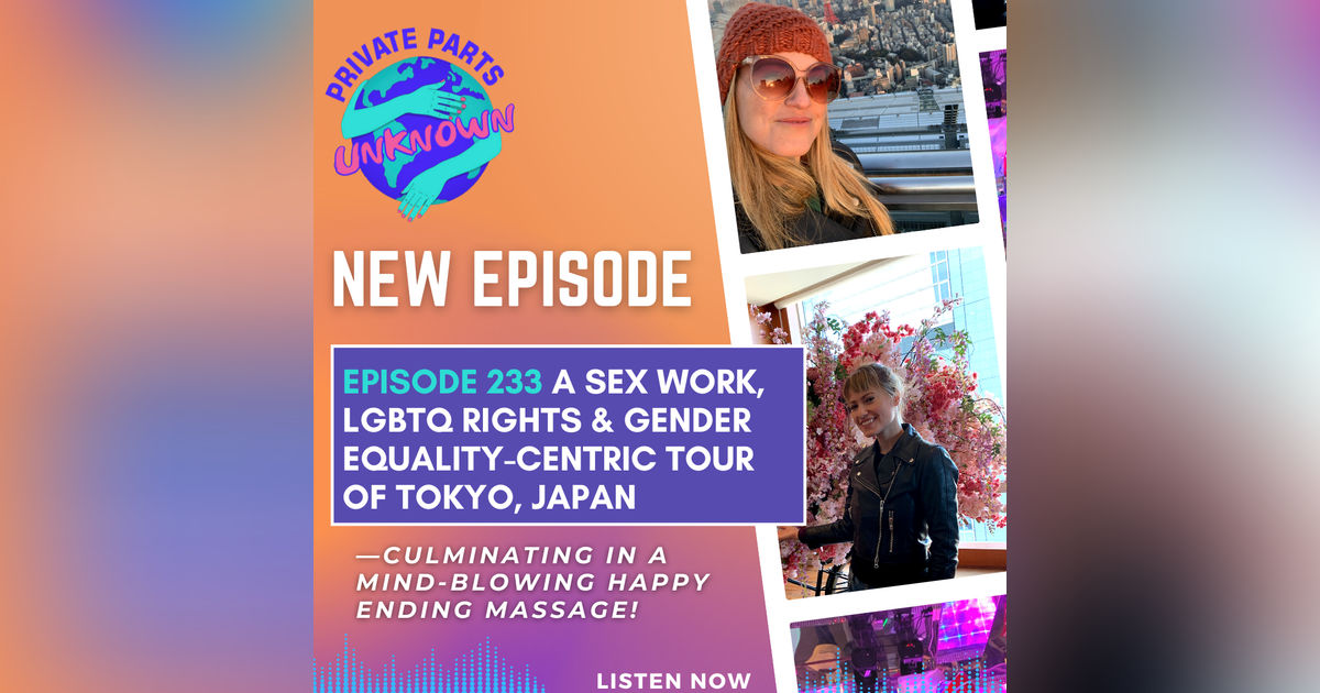 A Sex Work, LGBTQ Rights & Gender Equality-Centric Tour of Tokyo, Japan—Culminating in a Mind-Blowing Happy Ending Massage!