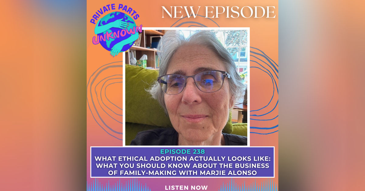 What Ethical Adoption Actually Looks Like: What You Should Know About the Business of Family-Making with Marjie Alonso