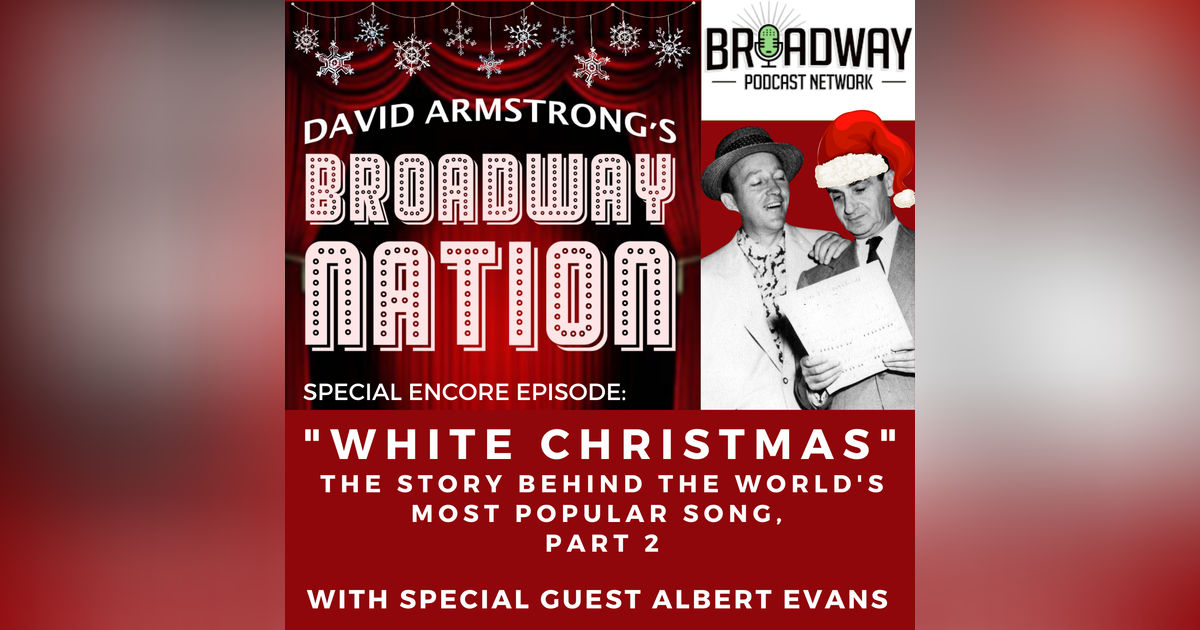 SPECIAL ENCORE EPISODE: "WHITE CHRISTMAS" -- THE STORY OF AMERICA'S MOST POPULAR SONG, part 2