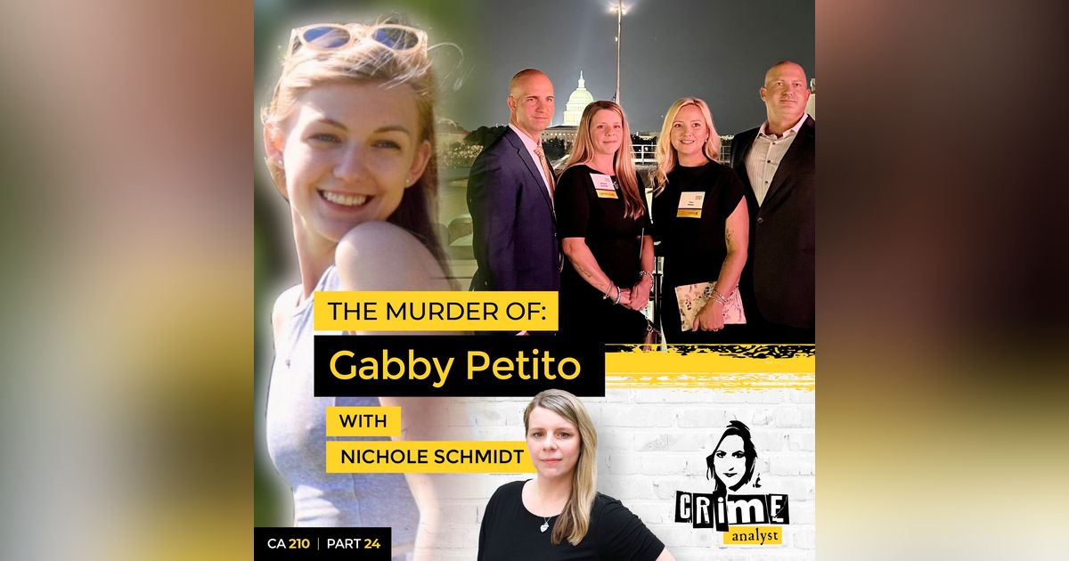 Ep 210: The Murder of Gabby Petito with Nichole Schmidt, Part 24
