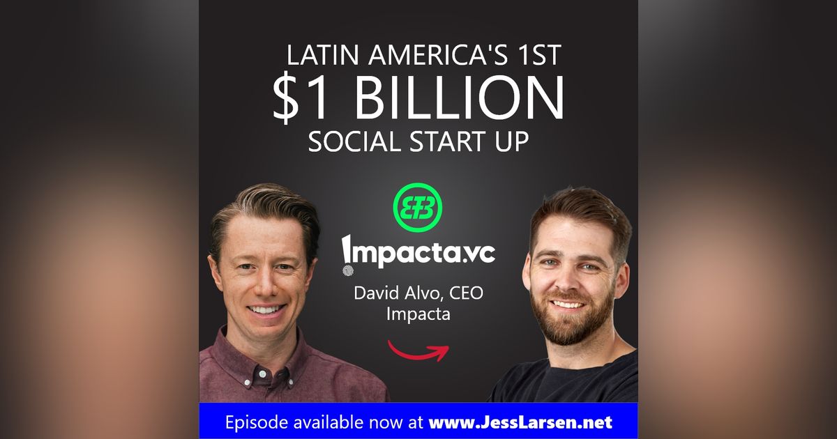 Latin America’s 1st $1 Billion social startup. David Alvo Managing Partner, Impacta VC