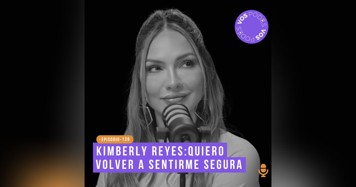 Kimberly Reyes: quiero volver a sentirme segura
