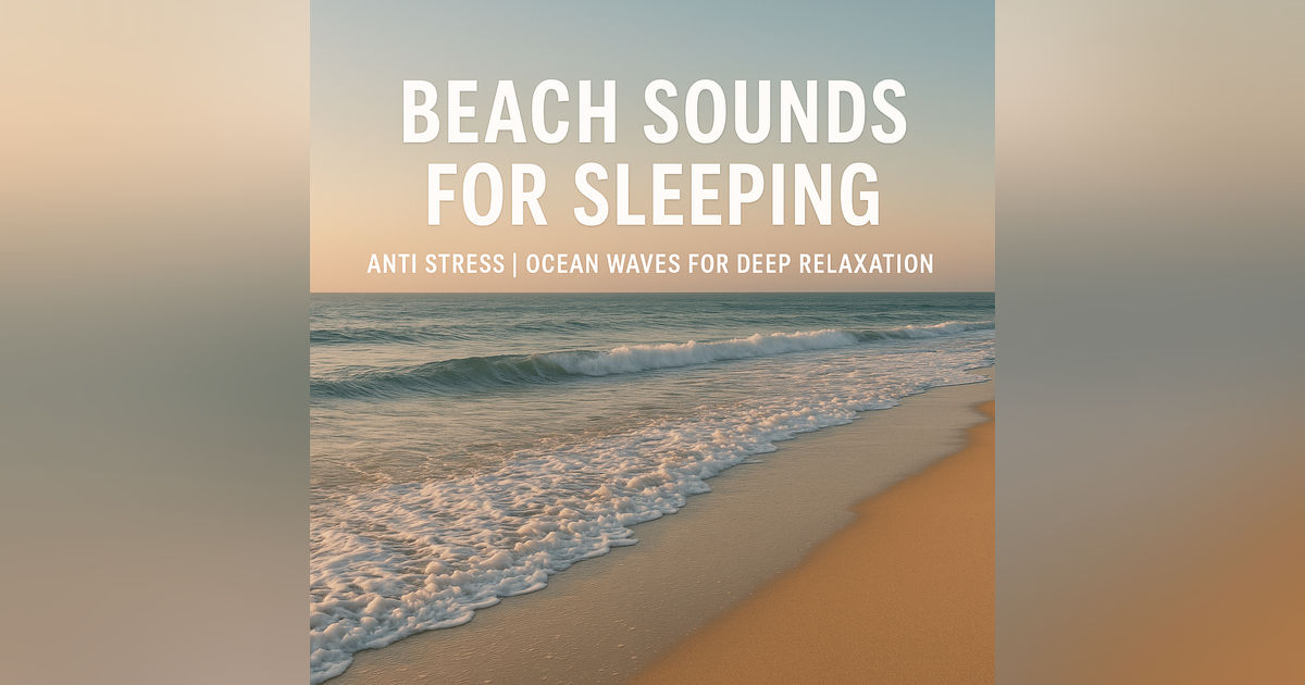 Beach Sounds for Sleeping Anti Stress | Ocean Waves for Deep Relaxation