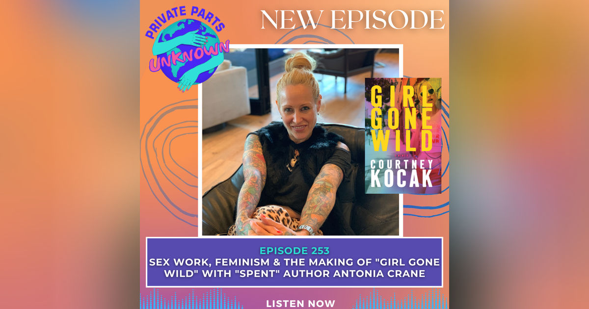 Sex Work, Feminism & the Making of "Girl Gone Wild" with "Spent" Author Antonia Crane