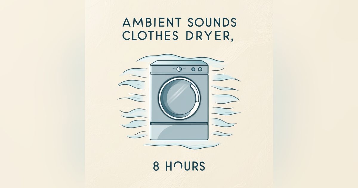Ambient Sounds Clothes Dryer, 8 Hours | Soothing White Noise for Sleep