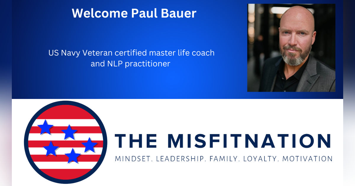 Paul Bauer: Rebuilding Confidence, Leadership, & Relationships