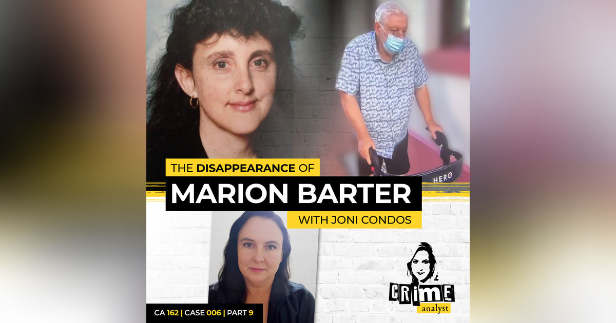 Ep 162: The Disappearance of Marion Barter with Joni Condos, Part 9