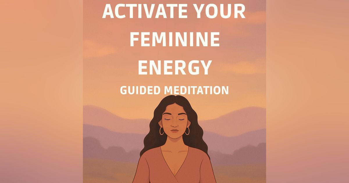 ACTIVATE YOUR FEMININE ENERGY GUIDED MEDITATION | 11 MINUTE MEDITATION