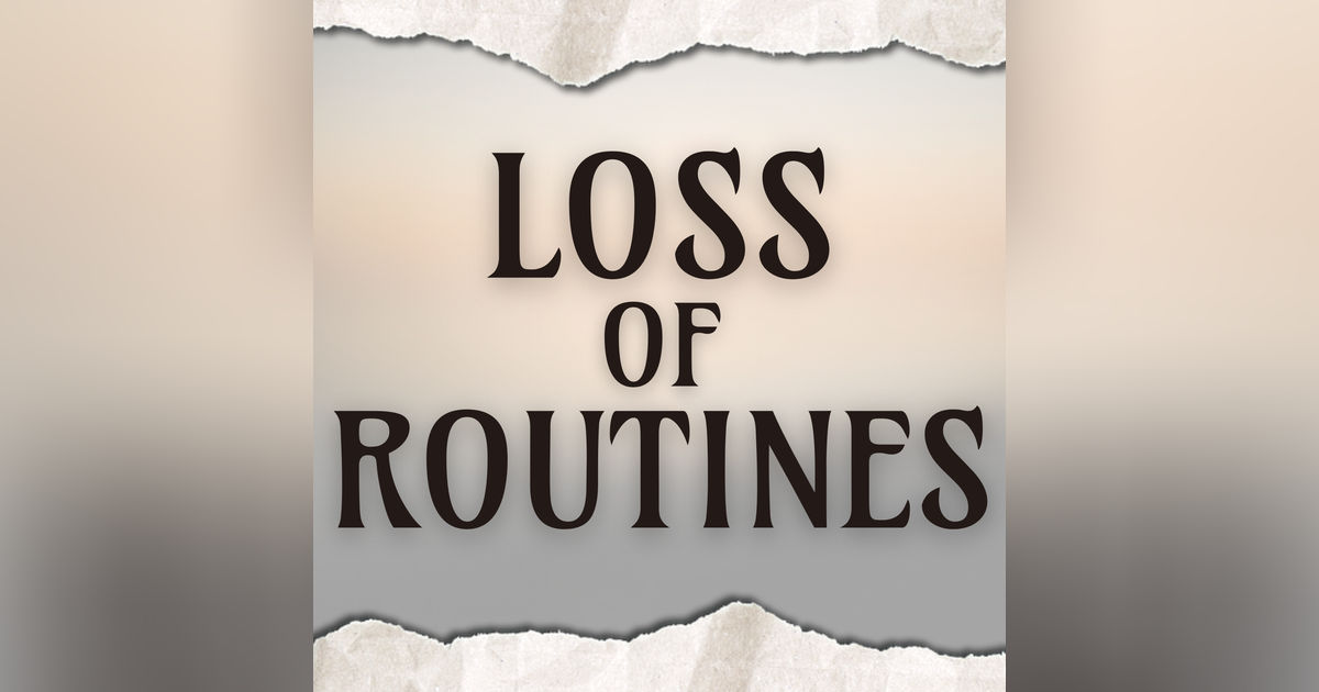 Loss of Routines
