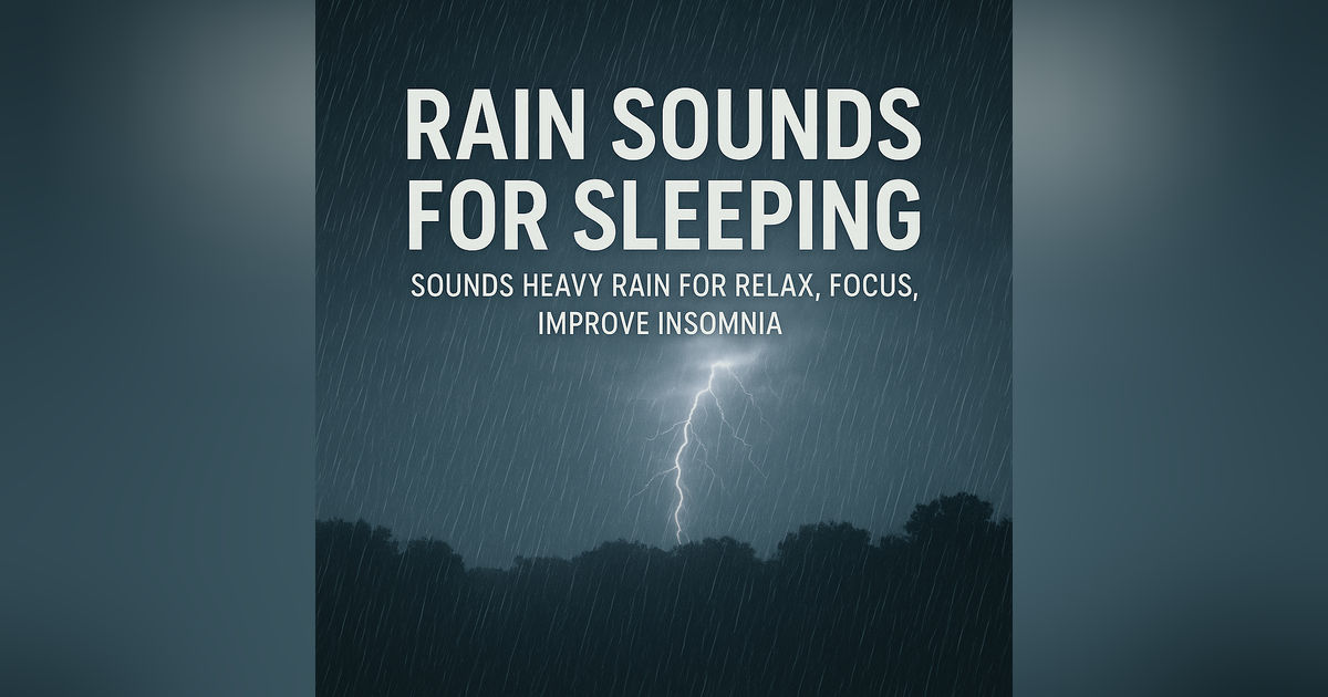 Rain Sounds for Sleeping ⛈️ Sounds Heavy Rain  for Relax, Focus, Improve Insomnia
