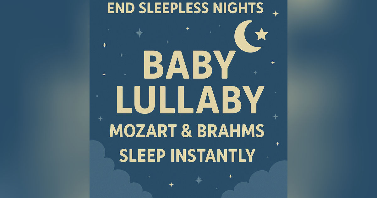 End Sleepless Nights 🎵 Baby Lullaby by Mozart & Brahms 🌙 Sleep Instantly in Just 3 Minutes