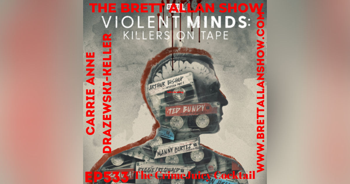 Oxygen True Crime's "Violent Minds: Killers on Tape"  Carrie Anne Dazewski-Keller of the The CrimeJuicy Cocktail Hour Podcast