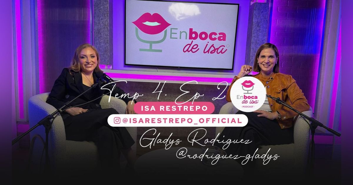 En Boca de Isa | Gladys Rodríguez: Ética, Autenticidad y Pasión S4, E2