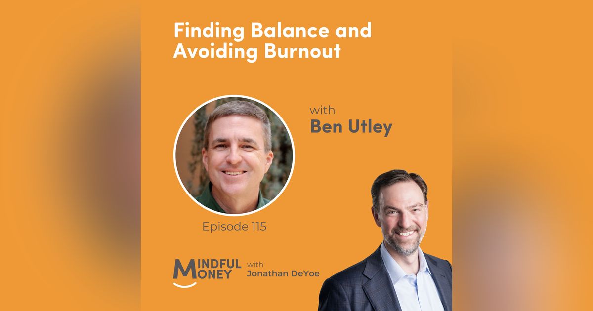 115: Ben Utley — Finding Balance and Avoiding Burnout with Ben Utley
