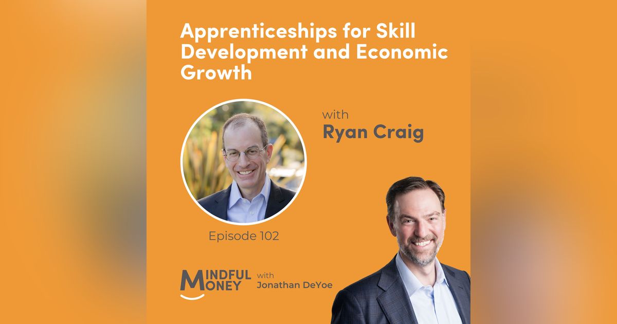 102: Ryan Craig - Apprenticeships for Skill Development and Economic Growth