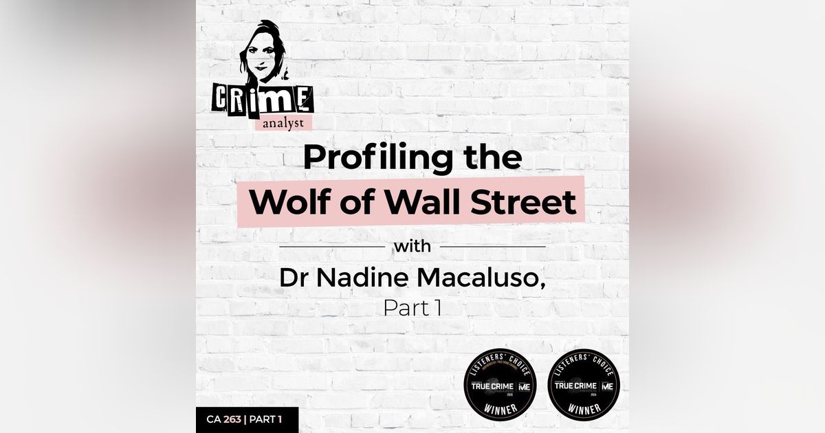 Ep 263: Profiling the Wolf of Wall Street with Dr Nadine Macaluso, Part 1