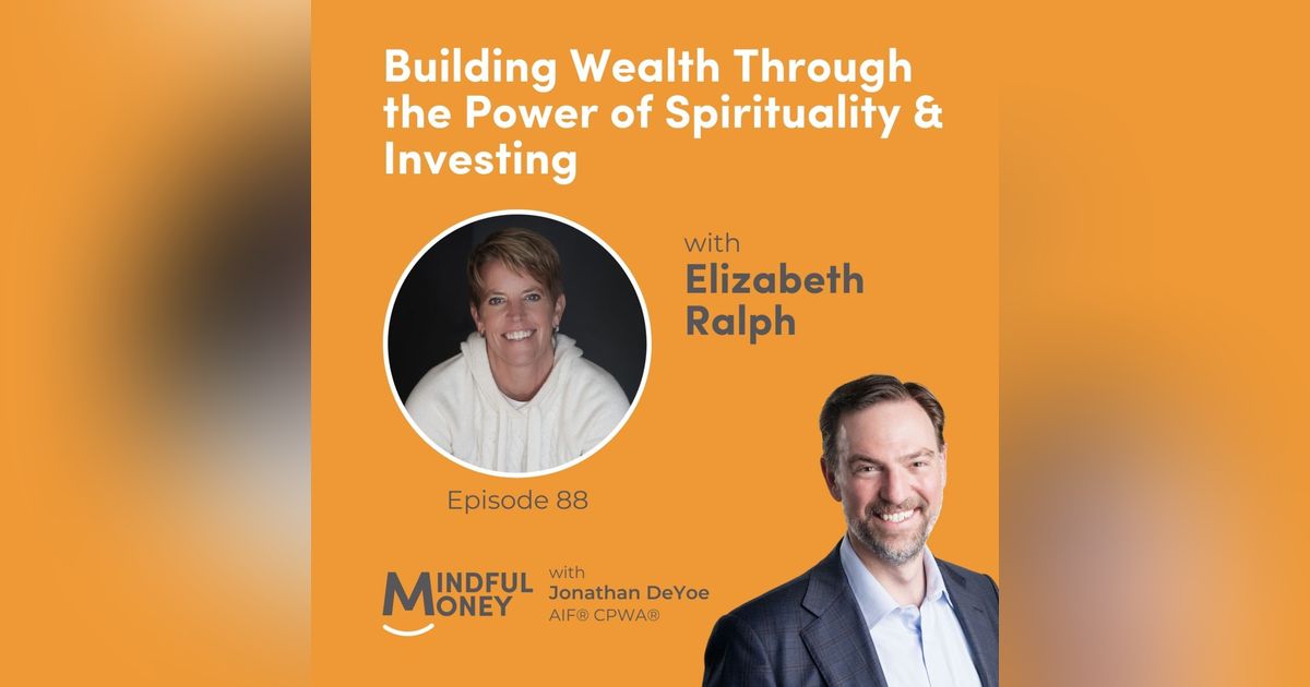 088: Elizabeth Ralph - Building Wealth Through the Power of Spirituality & Investing
