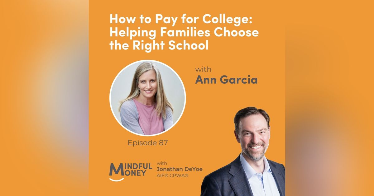 087: Ann Garcia - How to Pay for College: Helping Families Choose the Right School