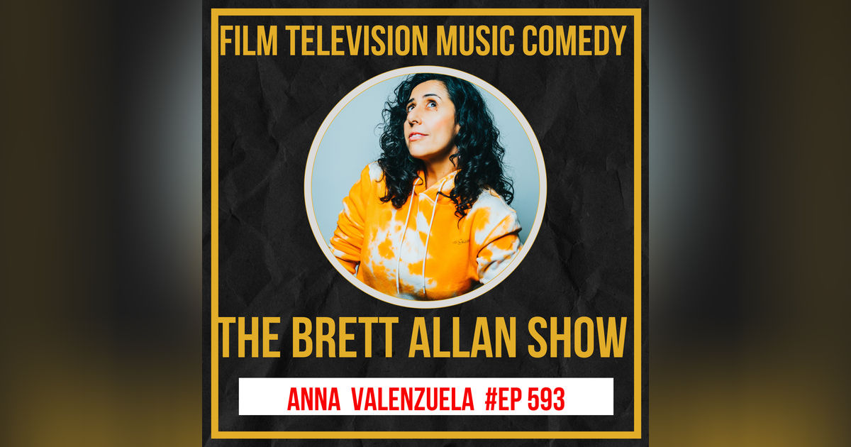 Comedian Anna Valenzuela | The Brett Allan Show
