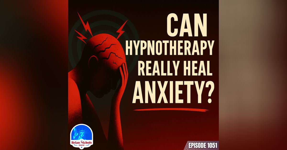 1051: Can Hypnotherapy Really Heal Anxiety?