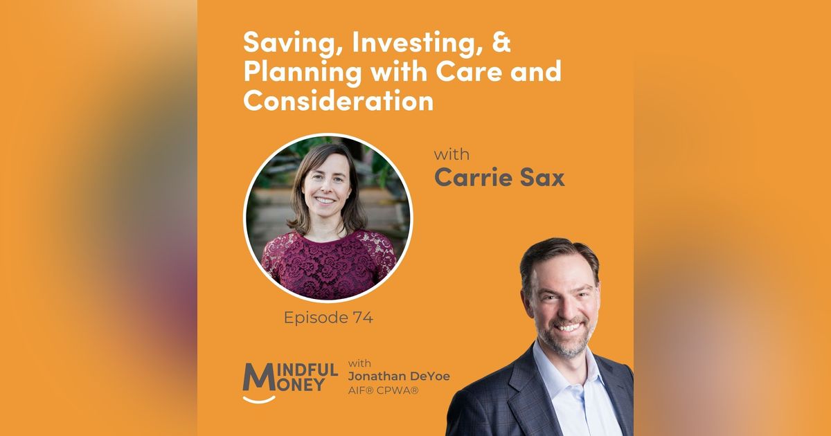074: Carrie Sax - Saving, Investing, & Planning with Care and Consideration
