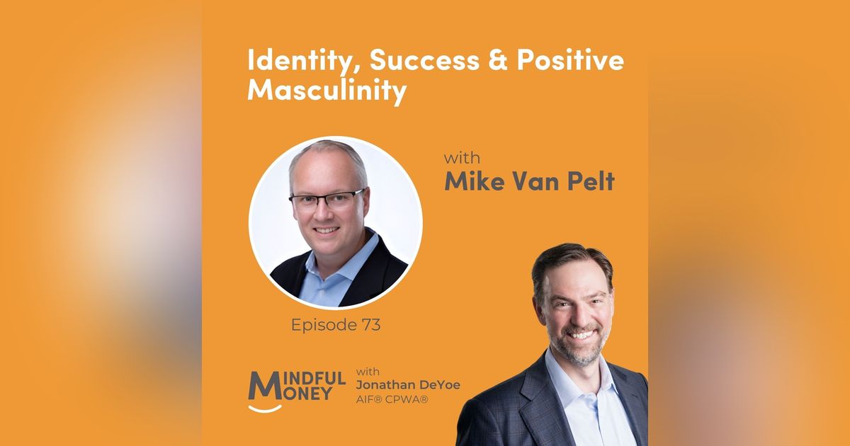 073: Mike Van Pelt - Identity, Success & Positive Masculinity