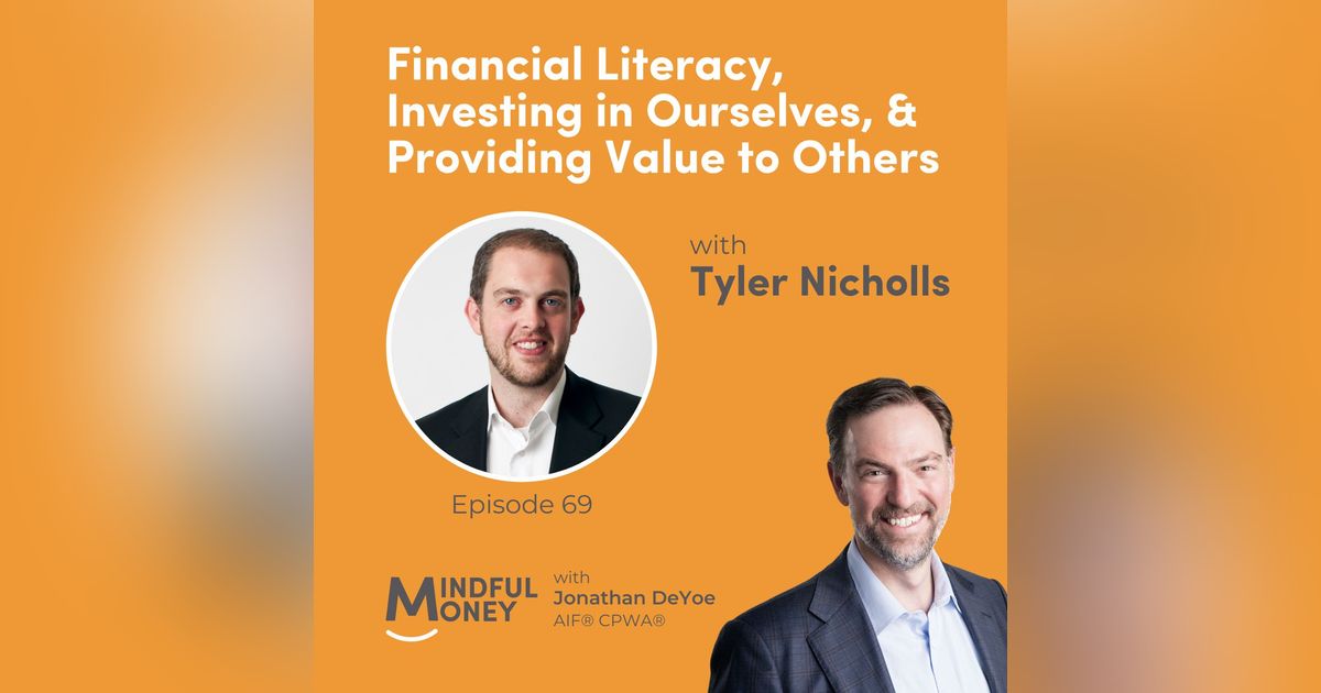 069: Tyler Nicholls - Financial Literacy, Investing in Ourselves, & Providing Value to Others