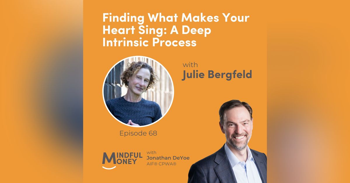 068: Julie Bergfeld - Finding What Makes Your Heart Sing: A Deep Intrinsic Process