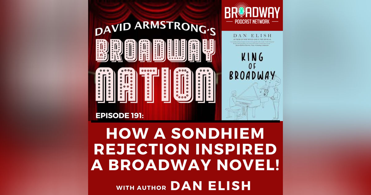 Ep 191: HOW A SONDHEIM REJECTION INSPIRED A BROADWAY NOVEL!