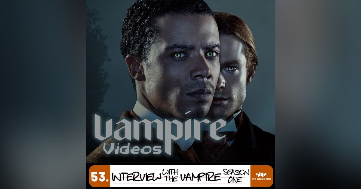 53. Interview with the Vampire: Season One (2022) with Kim Morrison