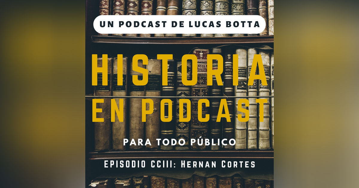 203. Hernán Cortés