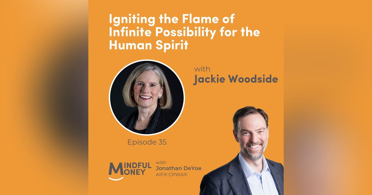 035: Jackie Woodside - Igniting the Flame of Infinite Possibility for the Human Spirit