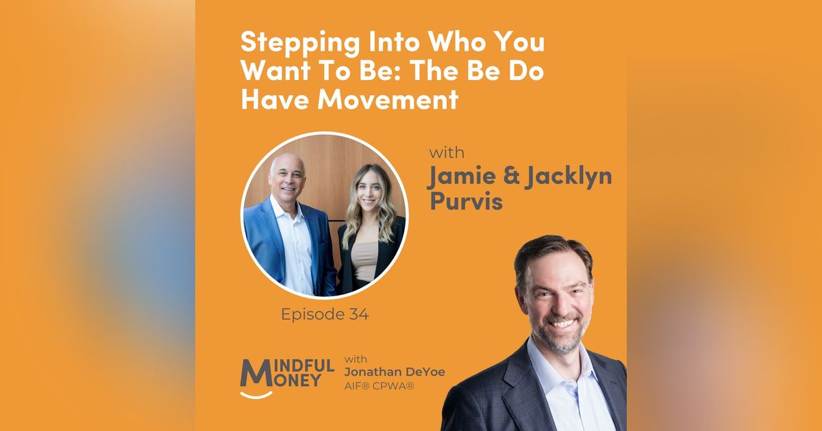 034: Jamie & Jacklyn Purvis - Stepping Into Who You Want To Be: The Be Do Have Movement