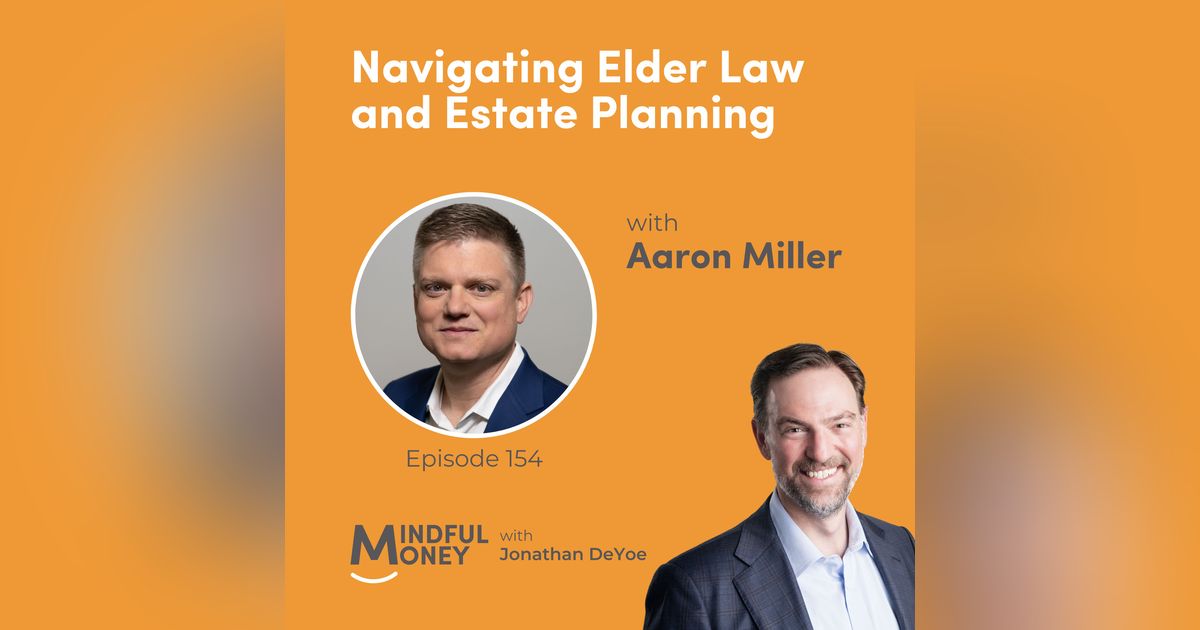 Aaron Miller — Navigating Elder Law and Estate Planning with Aaron Miller