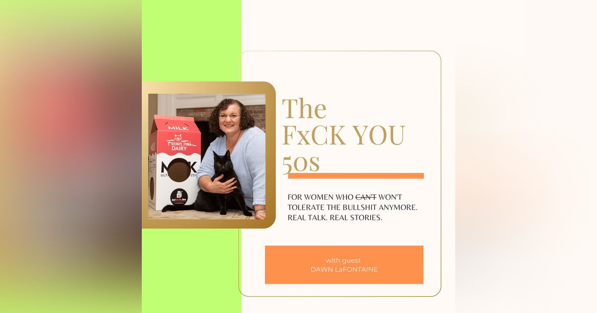 Reinventing Success over 50: Dawn LaFontaine on Ageism, Entrepreneurship, and Empowering Women in the Pet Industry on the FxCK You 50s