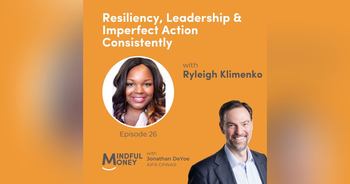 026: Ryleigh Klimenko - Resiliency, Leadership & Imperfect Action Consistently