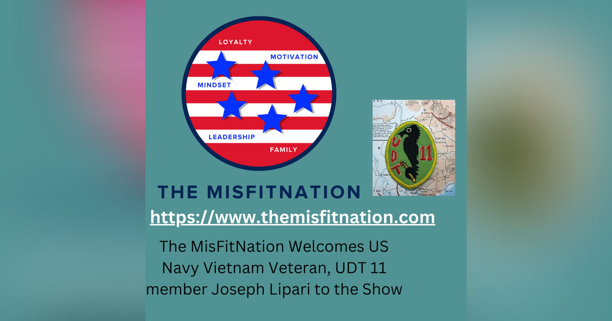 The MisFitNation Welcomes US Navy Vietnam Veteran, UDT 11 member Joseph Lipari