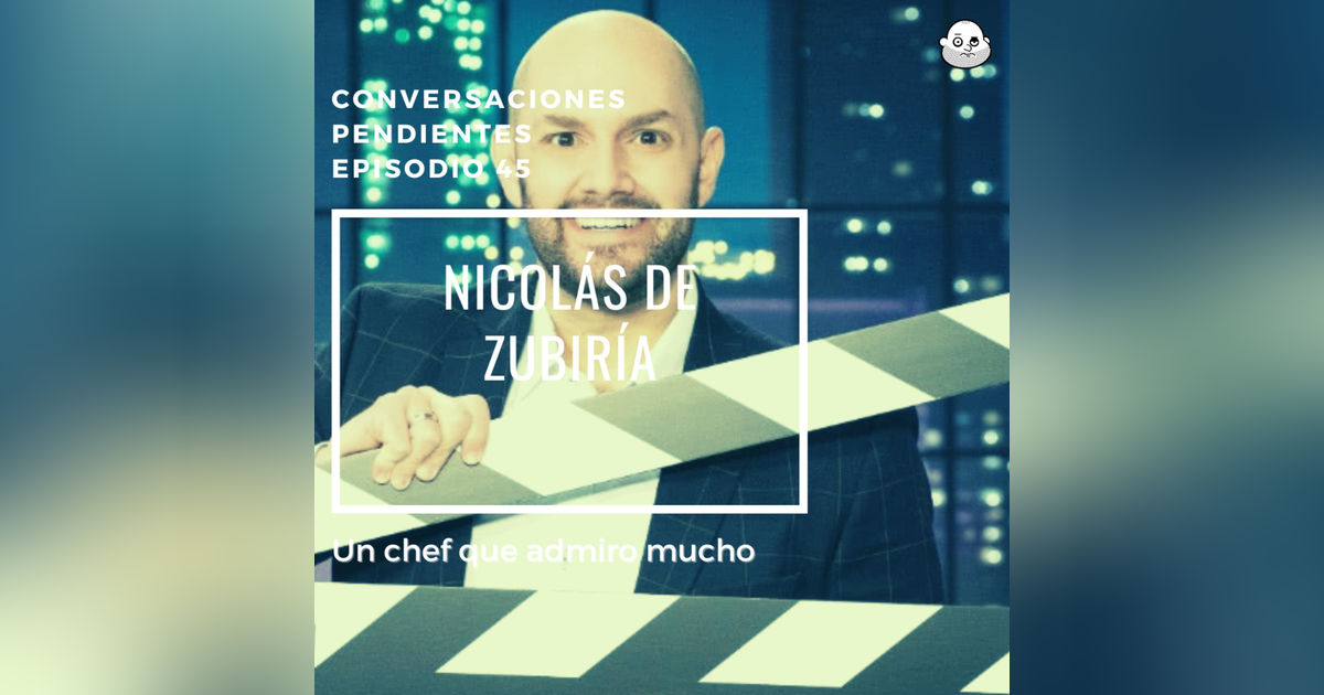 Episodio 45 con Nicolás de Zubiría