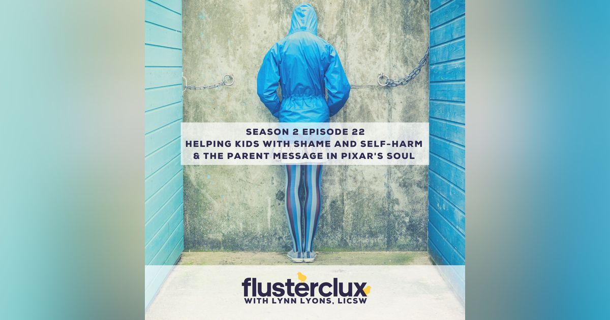 Helping Kids With Shame & Self-Harm and the Parent Message in Pixar's Soul