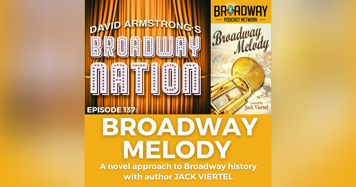 Episode 137: Broadway Melody — A Novel Approach to Broadway History