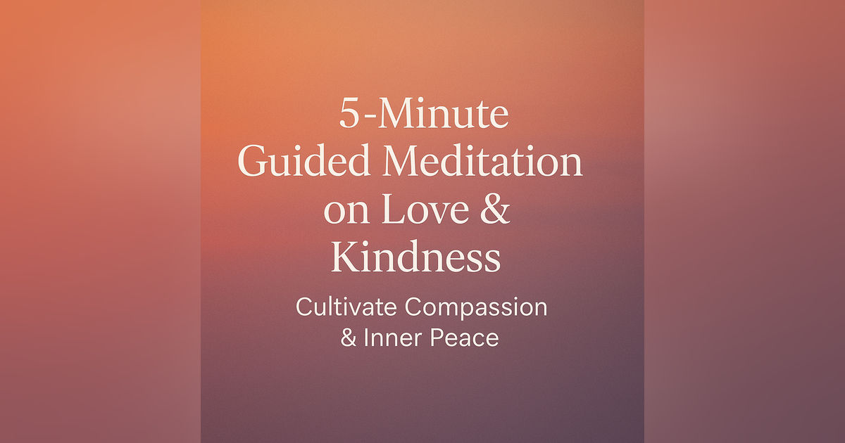 5-Minute Guided Meditation on Love & Kindness | Cultivate Compassion & Inner Peace