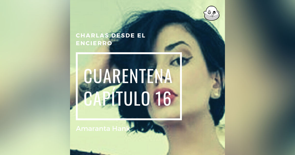 Episodio 16: Amaranta Hank