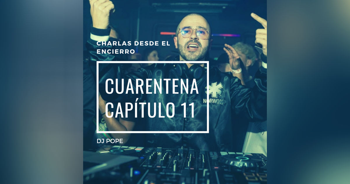 Episodio 11: DJ Pope