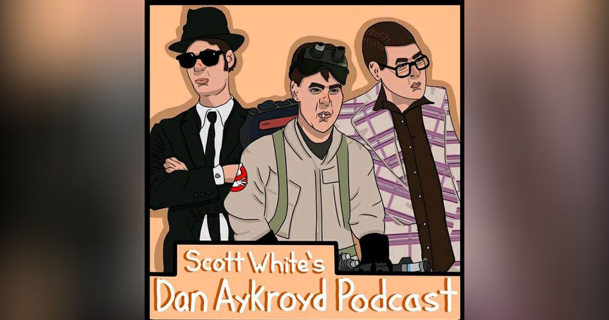 The Dan Aykroyd Podcast.