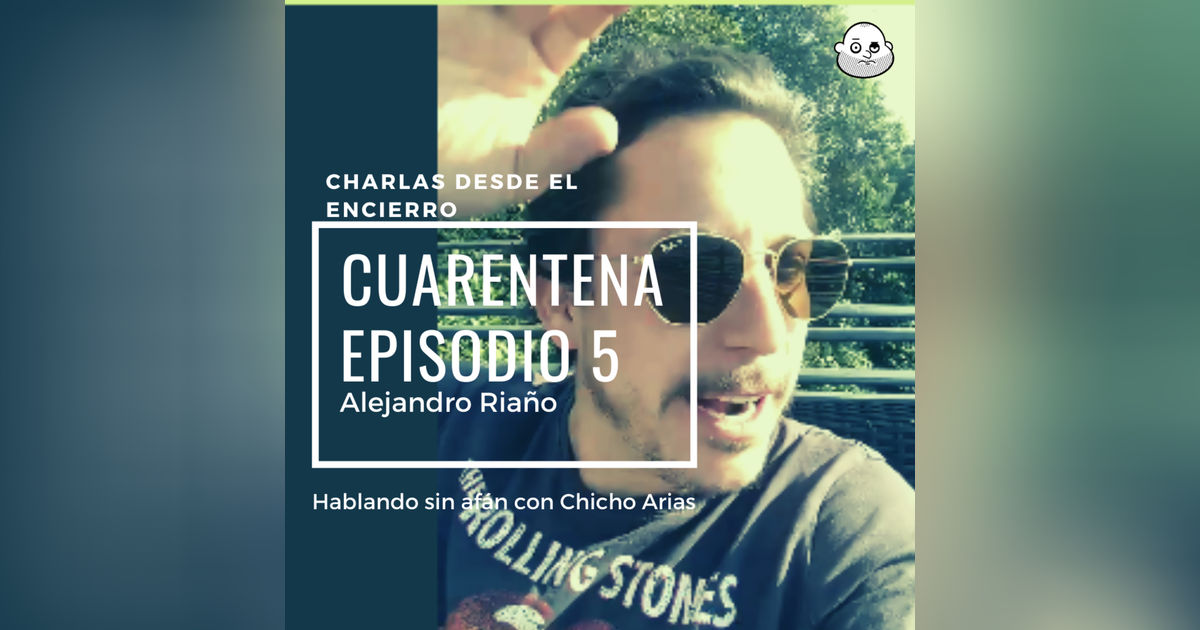 Episodio 5: Alejandro Riaño
