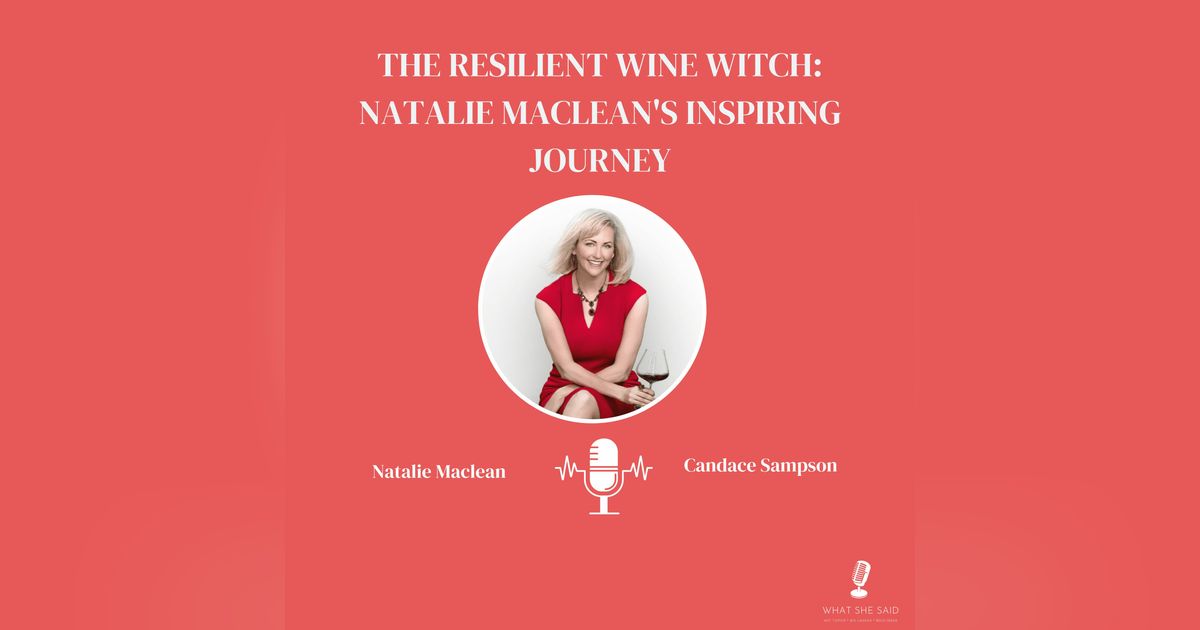 The Resilient Wine Witch: Natalie Maclean's Inspiring Journey