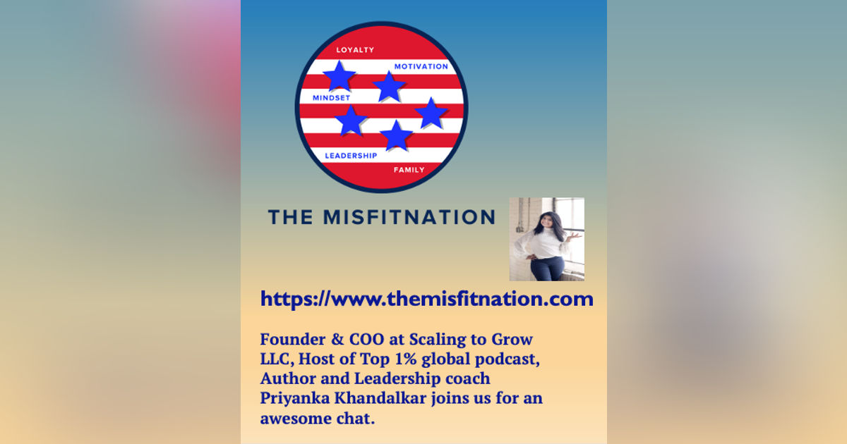 Founder & COO at Scaling to Grow LLC, Host of Top 1% global podcast, Author and Leadership coach Priyanka Khandalkar joins us for an awesome chat.