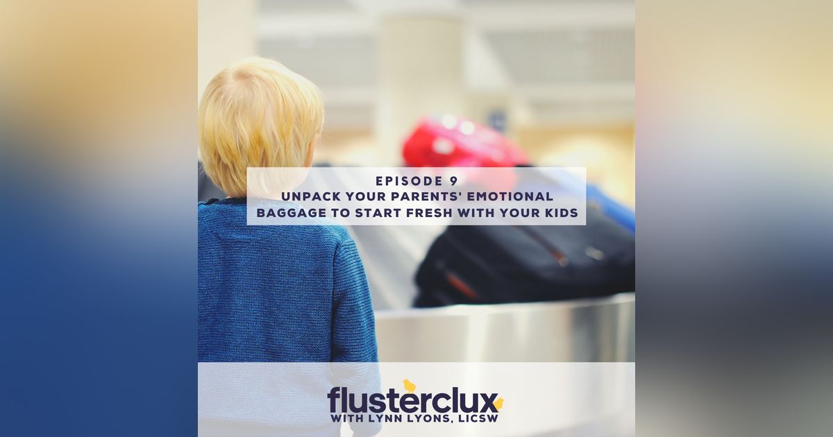 Unpacking Your Family's Baggage And Starting Fresh With Your Kids